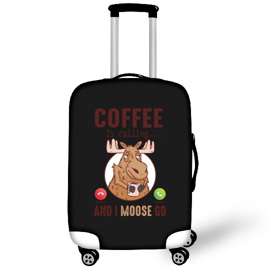 Coffee Is Calling And I Moose Go Moose Luggage Covers