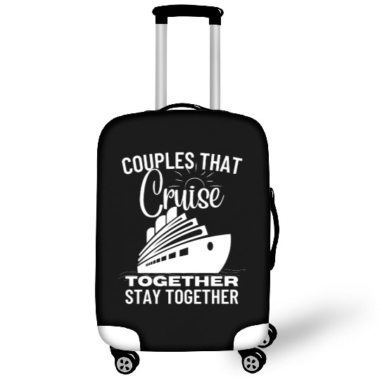 Couples That Cruise Together Stay Together Ship Luggage Covers