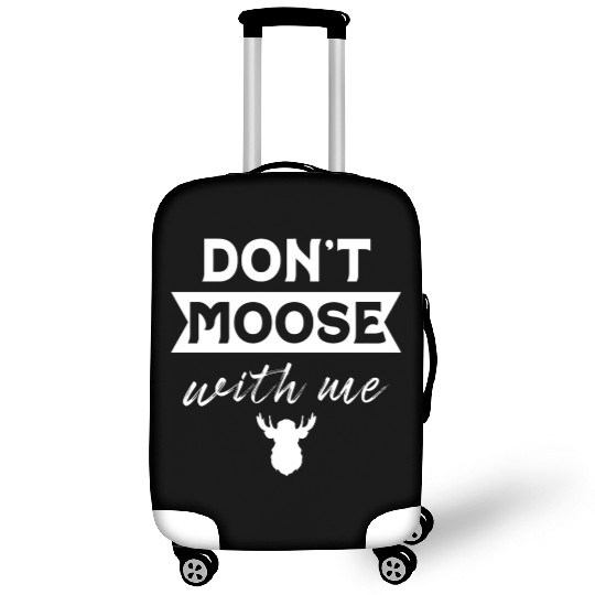 Don't Moose With Me Funny Elk Moose Luggage Covers