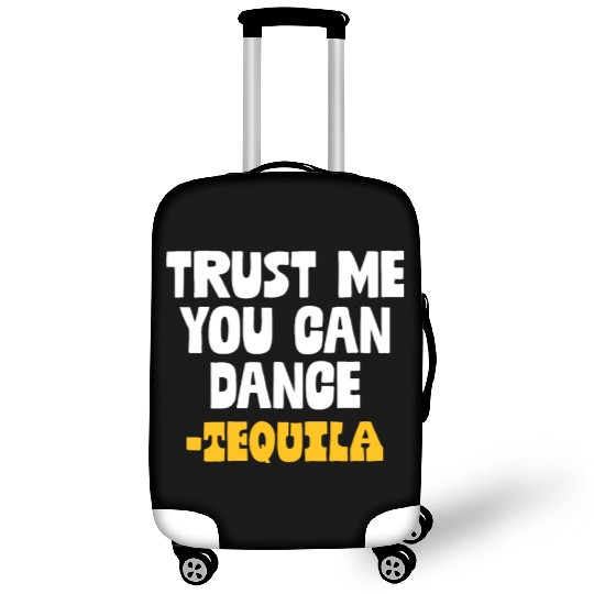 Trust Me You Can Dance. Tequila Funny Mexican Luggage Covers