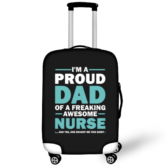 I m A Proud Dad Of A Freaking Awesome Nurse Luggage Covers