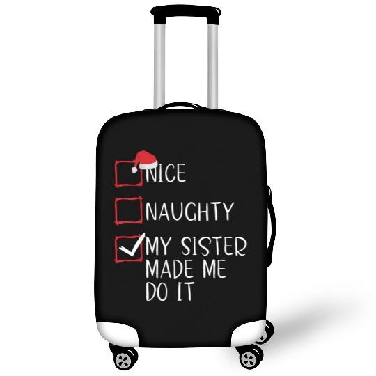 Nice Naughty My Sister Made Me Do It Christmas Luggage Covers