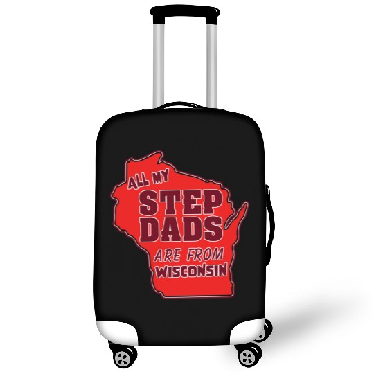 All my Step Dads are from Wisconsin Luggage Covers
