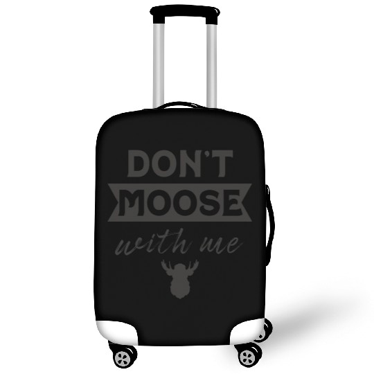 Don't Moose With Me Funny Elk Moose Luggage Covers