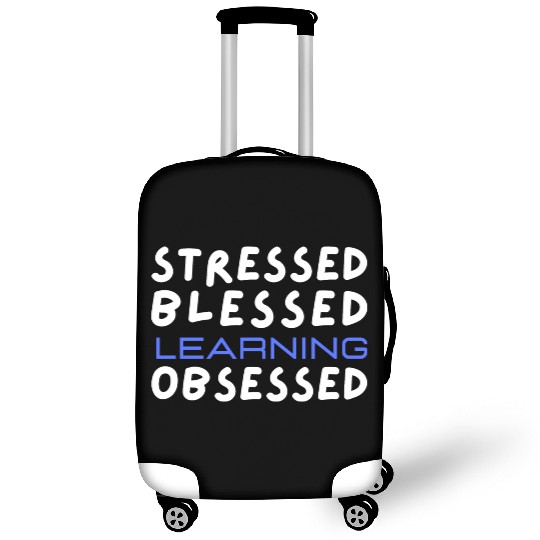 Stressed Blessed Learning Obsessed Funny Quote Luggage Covers