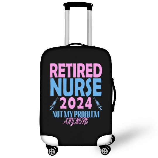 Retired Nurse 2024 Not My Problem Anymore Luggage Covers