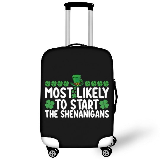 Most Likely To Start The Shenanigans St Patrick's Luggage Covers