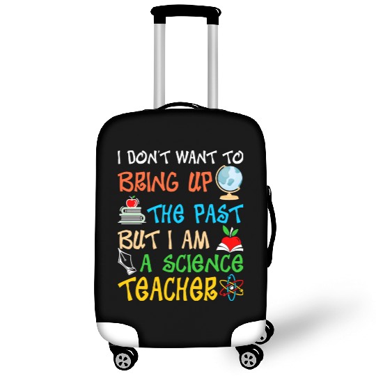 I Am A Science Teacher Luggage Covers