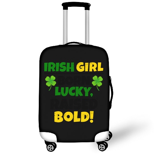 Born Lucky, Raised Bold Irish Girl St Patricks day Luggage Covers
