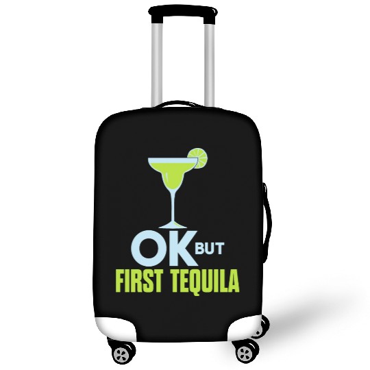 OK But First Tequila Drunk Lover Luggage Covers Alcohol