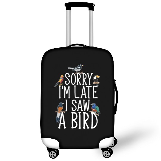 Sorry I'M Late I Saw A Bird Cute Bird Lover Luggage Covers