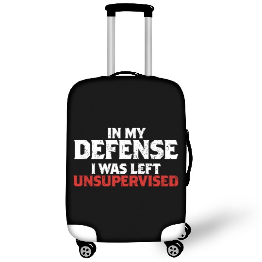 In My Defense I Was Left Unsupervised Funny Gift Luggage Covers