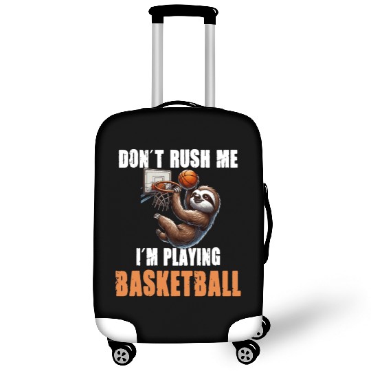 Sloth Basketball I Don't Rush Me I'm Playing Luggage Covers