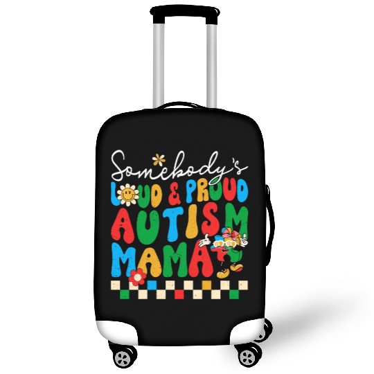 Somebody's Loud & Proud Autism Mama Luggage Covers