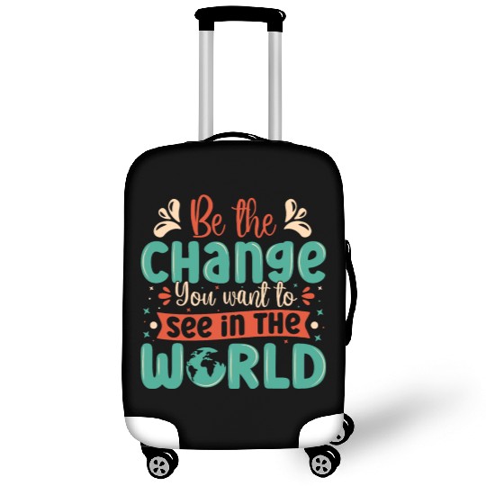 Be the change you wish to see in the world quote Luggage Covers