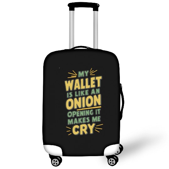 MY WALLET IS LIKE AN ONION OPENING IT MAKES ME CRY Luggage Covers