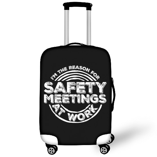Funny I'm The Reason For Safety Meetings At Work Luggage Covers
