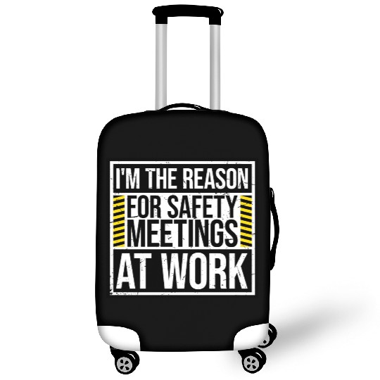 Funny I'm The Reason For Safety Meetings At Work Luggage Covers