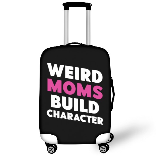 Weird Moms Build Character Luggage Covers