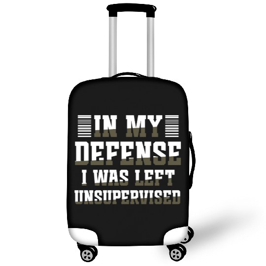 In my defense I was left unsupervised GIFT Cool Luggage Covers