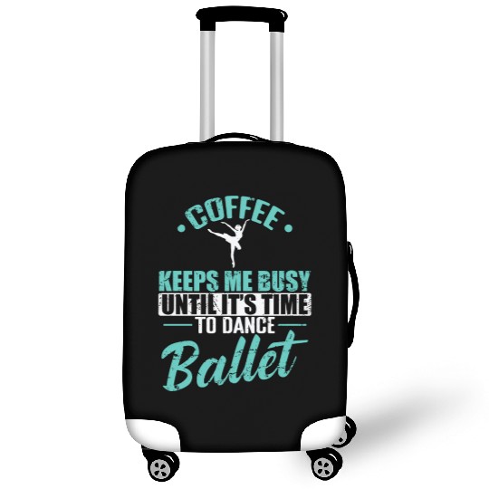 Coffee keeps me busy Time to Dance Ballet Luggage Covers