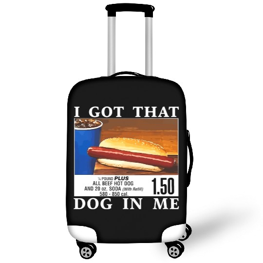 I Got That Dog In Me Funny Hot Dogs Luggage Covers