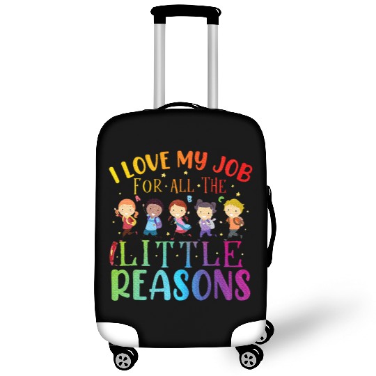I Love My Job For All The Little Reasons Teaching Luggage Covers