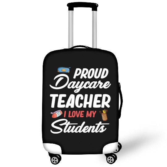 Proud Daycare Teacher I Love My Little Students Luggage Covers