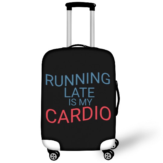 Running Late Is My Cardio Luggage Covers