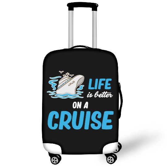 Life Is better On A Cruise Ship Cruising Sailing Luggage Covers
