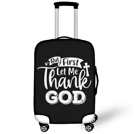 But First Let Me Thank God Luggage Covers
