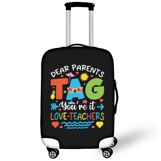 Dear Parents Tag You're It Love Teachers Luggage Covers