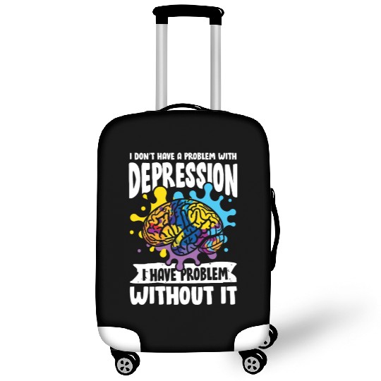I don't have a problem with Depression Luggage Covers