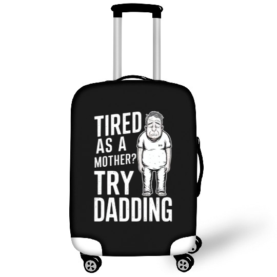 Tired As A Mother Try Dadding Luggage Covers
