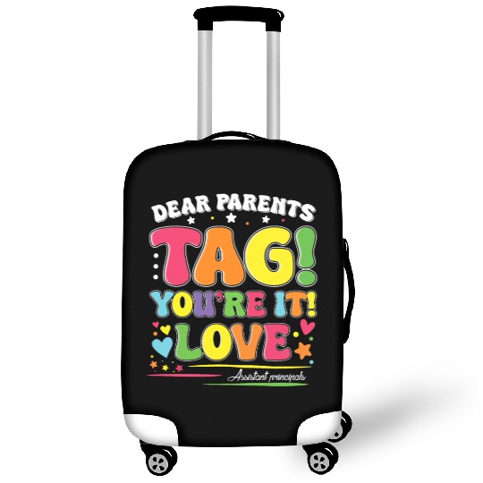 Dear Parents Tag You're It Love Teachers Assistant Luggage Covers