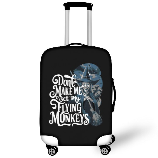 Don t Make Me Get My Flying Monkeys Wicked Witch Luggage Covers