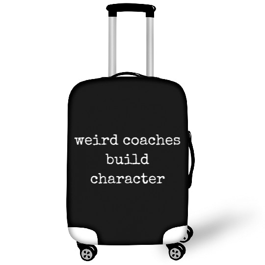 Weird Coaches Build Character Coach Luggage Covers