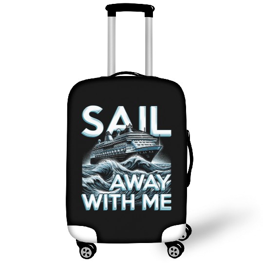 Cruise Ship Cruising Vacation Sail Away With Me Luggage Covers