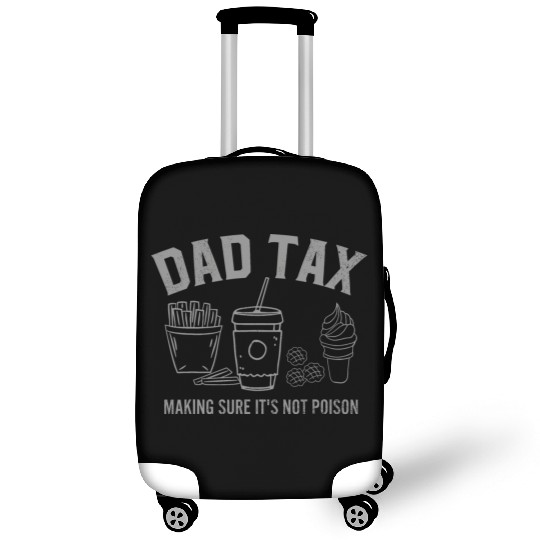 Dad Tax Making Sure It s Not Poison Fathers Day Luggage Covers