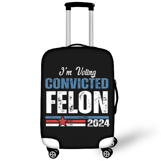 I'm Voting For The Convicted Felon 2024 Luggage Covers