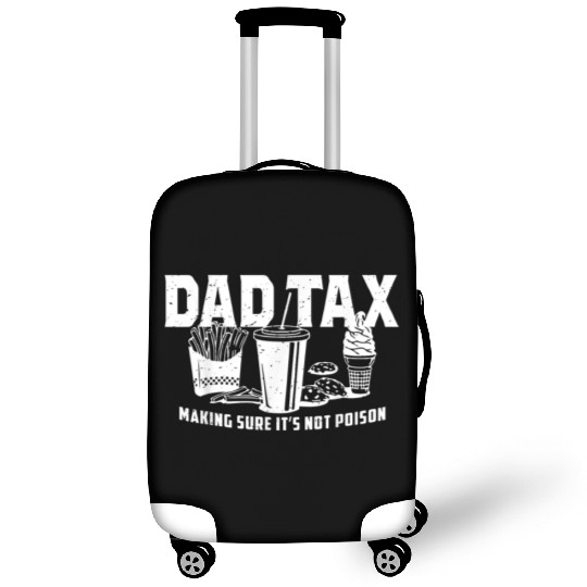 Dad Tax Making Sure It's Not Poison Fathers Day Luggage Covers