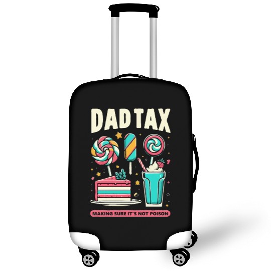 Dad Tax making sure it's not poison Luggage Covers