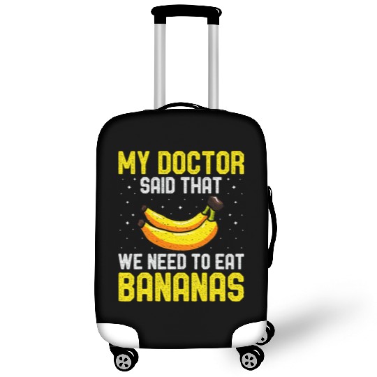 Banana Lover My Doctor Said That Luggage Covers