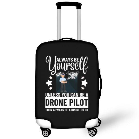Quadcopter Always Be Yourself Unless You Can Be A Luggage Covers
