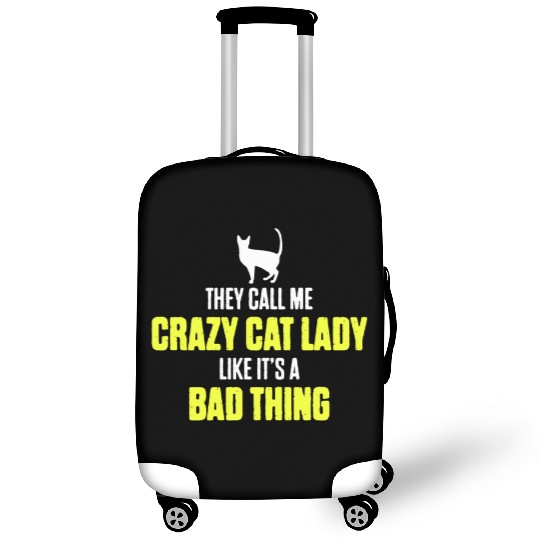 They Call Me Crazy Cat Lady Like It's A Bad Thing Luggage Covers