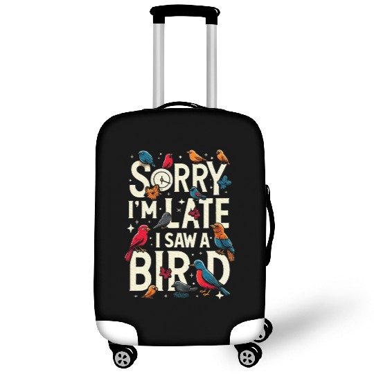 Sorry I'm Late I Saw A Bird Birdwatching Lover Luggage Covers
