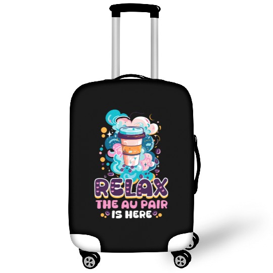 Au Pair Relax, The Au Pair Is Here Luggage Covers