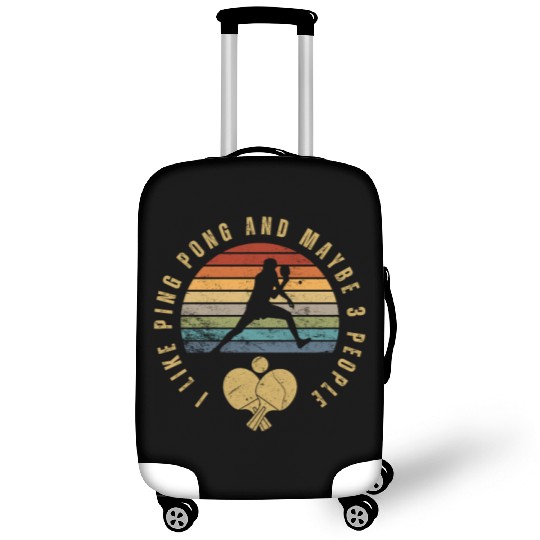 I Like Ping Pong And Maybe 3 People Funny Ping Luggage Covers