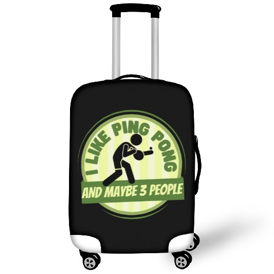 I Like Ping Pong And Maybe 3 People Funny Ping Luggage Covers