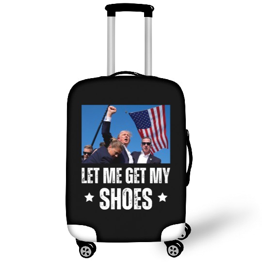 Let Me Get My Shoes - Trump Luggage Covers